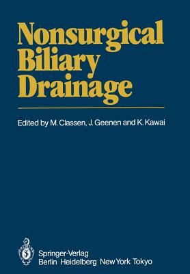 Nonsurgical Biliary Drainage - Classen, M (Editor), and Geenen, J (Editor), and Kawai, K (Editor)