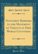 Nontariff Barriers to the Movement of Tobacco in Free World Countries (Classic Reprint)