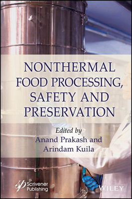 Nonthermal Food Processing, Safety, and Preservation - Prakash, Anand (Editor), and Kuila, Arindam (Editor)