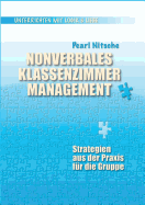 Nonverbales Klassenzimmermanagement: Strategien aus der Praxis fr die Gruppe