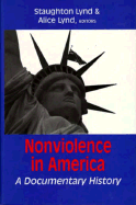 Nonviolence in America: A Documentary History - Lynd, Staughton (Editor), and Lynd, Alice (Editor)