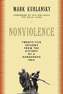 Nonviolence: Twenty-Five Lessons from the History of a Dangerous Idea