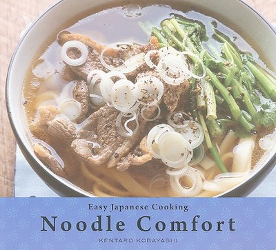 Noodle Comfort: Easy Japanese Cooking - Kobayashi, Kentaro