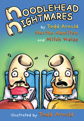 Noodlehead Nightmares - Arnold, Tedd, and Hamilton, Martha, and Weiss, Mitch