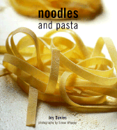 Noodles and Pasta - Davies, Joy, and Wheeler, Simon (Photographer)