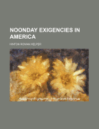 Noonday Exigencies in America