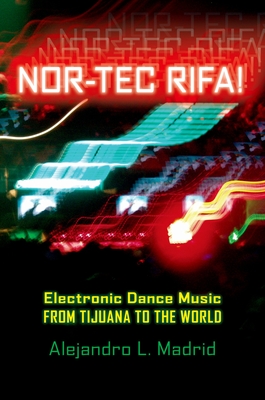 Nor-Tec Rifa! Electronic Dance Music from Tijuana to the World - Madrid, Alejandro L