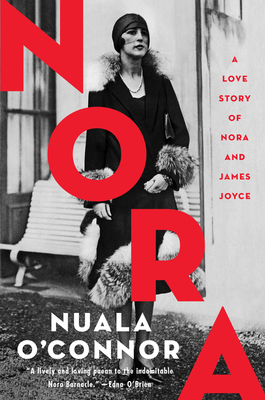 Nora: A Love Story of Nora and James Joyce - O'Connor, Nuala