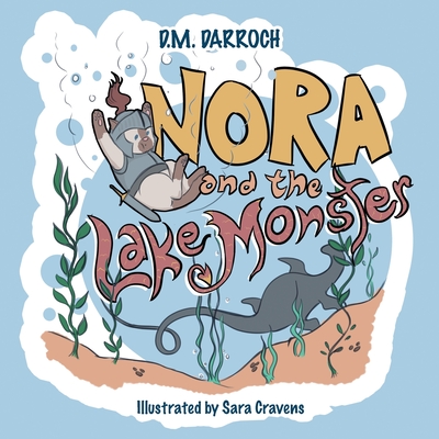 Nora and the Lake Monster - Darroch, D M