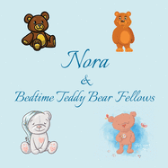 Nora & Bedtime Teddy Bear Fellows: Short Goodnight Story for Toddlers - 5 Minute Good Night Stories to Read - Personalized Baby Books with Your Child's Name in the Story - Children's Books Ages 1-3