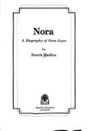 Nora: Biography of Nora Joyce - Maddox, Brenda