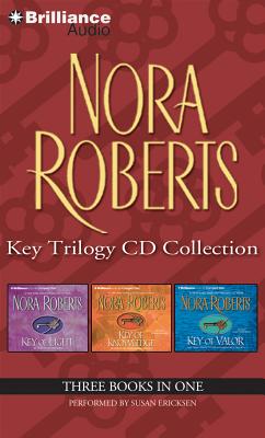 Nora Roberts Key Trilogy CD Collection: Key of Light, Key of Knowledge, Key of Valor - Roberts, Nora, and Ericksen, Susan (Read by)