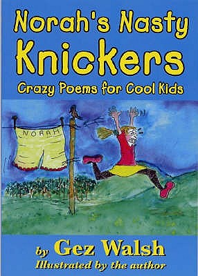 Norah's Nasty Knickers: Crazy Poems for Cool Kids - 