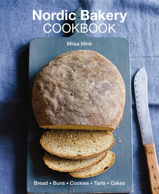 Nordic Bakery Cookbook - Mink, Miisa, and Wahlsten, Marianna