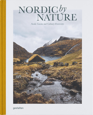 Nordic By Nature: Nordic Cuisine and Culinary Excursions - Gestalten (Editor), and Borderless Co. (Editor)