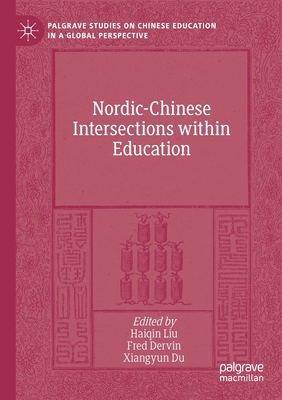 Nordic-Chinese Intersections Within Education - Liu, Haiqin (Editor), and Dervin, Fred (Editor), and Du, Xiangyun (Editor)