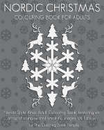 Nordic Christmas Colouring Book for Adults: Nordic Style Xmas Adult Colouring Book, Featuring an Array of Complex and Simplistic Images. UK Edition