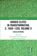 Nordic Elites in Transformation, c. 1050-1250, Volume II: Social Networks
