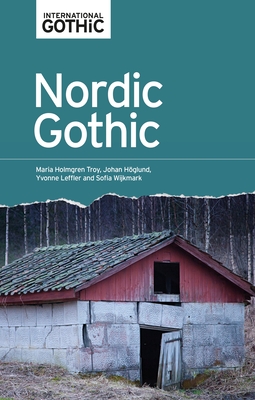 Nordic Gothic - Troy, Maria Holmgren (Editor), and Hglund, Johan (Editor), and Leffler, Yvonne (Editor)