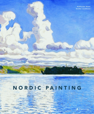 Nordic Painting: The Rise of Modernity - Alsen, Katharina, and Landmann, Annika