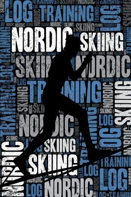 Nordic Skiing Training Log and Diary: Nordic Skiing Training Journal and Book for Skier and Coach - Nordic Skiing Notebook Tracker - Notebooks, Elegant