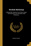 Nordisk Mythologi: Gullveig Eller Hjalmters Och lvers Saga I fversttning Frn Islndskan Med Frklaring...