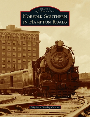 Norfolk Southern in Hampton Roads - Cooper, Elizabeth Ownley