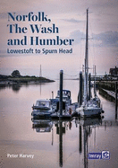 Norfolk, The Wash and Humber: Lowestoft to Spurn Head