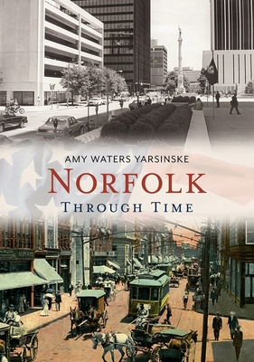 Norfolk Through Time - Yarsinske, Amy Waters