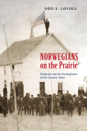 Norgwegians on the Prairie: Ethnicity and the Development of the Country Town