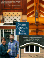 Norm Abram's New House: America's Favorite Carpenter and His Wife, Laura, Build Their Dream Home - Abram, Norm