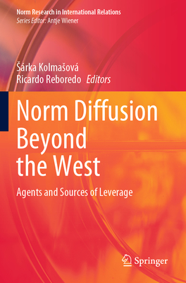 Norm Diffusion Beyond the West: Agents and Sources of Leverage - Kolmasov, Srka (Editor), and Reboredo, Ricardo (Editor)