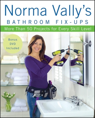 Norma Vally's Bathroom Fix-Ups: More Than 50 Projects for Every Skill Level - Vally, Norma