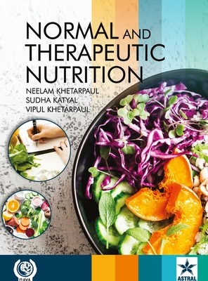 Normal and Therapeutic Nutrition - Khetarpaul, Neelam