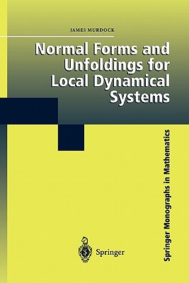 Normal Forms and Unfoldings for Local Dynamical Systems - Murdock, James
