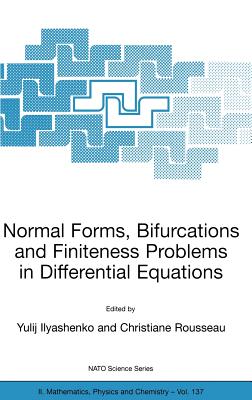 Normal Forms, Bifurcations and Finiteness Problems in Differential Equations - Ilyashenko, Yulij (Editor), and Sabidussi, Gert, and Rousseau, Christiane (Editor)