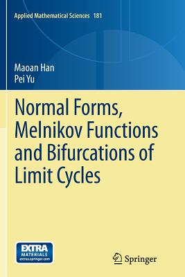 Normal Forms, Melnikov Functions and Bifurcations of Limit Cycles - Han, Maoan, and Yu, Pei
