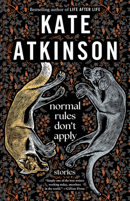 Normal Rules Don't Apply: Stories - Atkinson, Kate