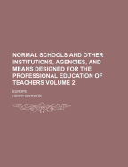 Normal Schools and Other Institutions, Agencies, and Means Designed for the Professional Education of Teachers, Vol. 1: United States and British Provinces (Classic Reprint)