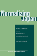 Normalizing Japan: Politics, Identity, and the Evolution of Security Practice