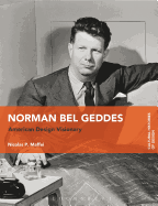 Norman Bel Geddes: American Design Visionary