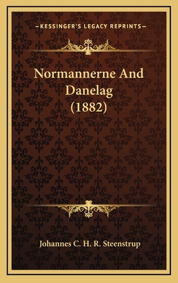 Normannerne and Danelag (1882) - Steenstrup, Johannes C H R