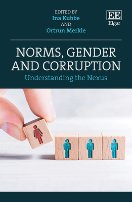 Norms, Gender and Corruption: Understanding the Nexus - Kubbe, Ina (Editor), and Merkle, Ortrun (Editor)