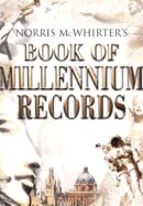 Norris McWhirter's Book of Millennium Records: The Story of Human Achievement in the Last 2,000 Years - McWhirter, Norris