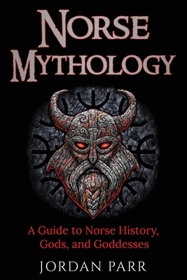 Norse Mythology: A Guide to Norse History, Gods, and Goddesses by ...