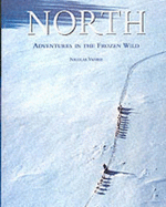 North: Adventures in the Frozen Wild - Vanier, Nicolas (Photographer)
