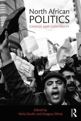 North African Politics: Change and continuity - Zoubir, Yahia H (Editor), and White, Gregory (Editor)