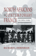 North Africans in Contemporary France: Becoming Visible