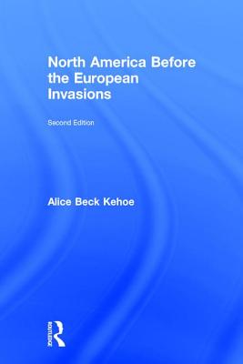 North America before the European Invasions - Kehoe, Alice Beck
