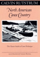 North American Canoe Country: The Classic Guide to Canoe Technique - Rutstrum, Calvin